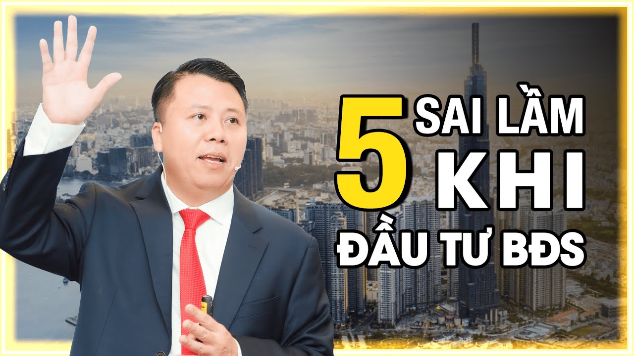 5 Sai Lầm Cần Tránh Trong Đầu Tư BĐS Nếu Muốn Trở Thành Triệu Phú