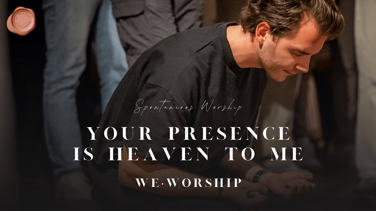 "Your Presence is Heaven To Me" by Annemarie  | We•Worship Amsterdam