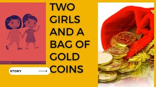Two Girls and a bag of Gold coins || Story|| Viral