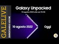 LIVE GALAXY FOLD 4 e FLIP 4 Commentiamo assieme l'UNPACKED