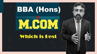 M.COM vs BBA Hons (16 Years) || M.COM vs BBA Hons  || scope of m.com || Why BBA Hons || Scope of bba
