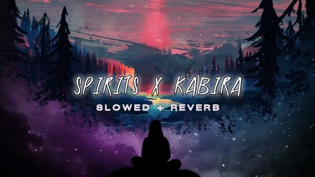 Spirits X Kabira | Lofi Mix [Slowed + Reverb] | Insta Viral Track