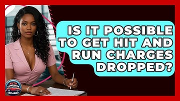 Is It Possible To Get Hit And Run Charges Dropped? - Auto Coverage Explained