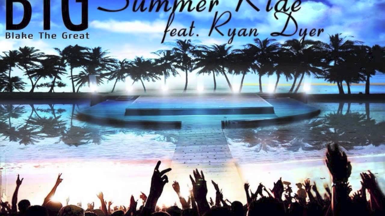 B.T.G ft. Ryan Dyer- SummerRide