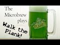 The Microbrew Plays Walk the Plank!