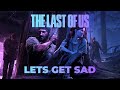 Let's Get Sad - A Last of Us Video Essay