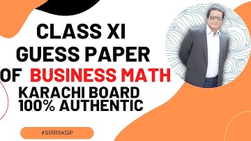 Class XI - Guess Paper Of Business Math - 100% Authentic - Karachi Board - #SirRSKGPMath #SirRSKGP