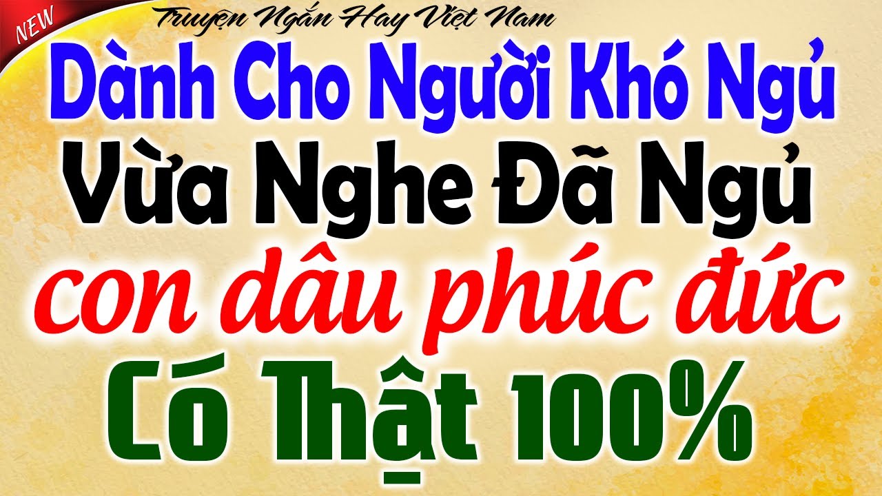 Vừa Nghe Đã Ngủ: Con Dâu Phúc Đức - Chuyện Có Thật 100% - Kể Chuyện Tâm Sự Đêm Khuya