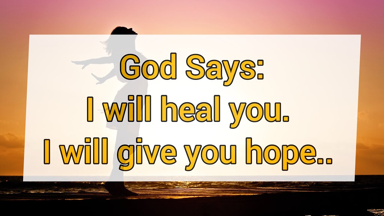 😱😰God Says: I will heal you. I will give you hope.. 🦋🦋 God message for ...
