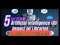 How to Artificial Intelligence Impact on Libraries: How Ai Is Impacting Libraries