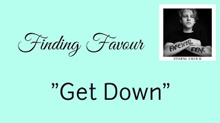Finding Favour - Get Down [Lyric Video]
