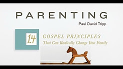 Paul Tripp Parenting 14 Gospel Principles - YouTube