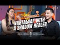 Vartalaap with a Shadow Healer🗣️ ft. Tarot Priyannkaa | Vartalaap Podcast | Handling Emotions
