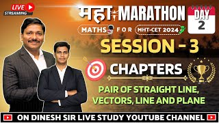 MATHS MAHA-MARATHON: POSL, Vectors, Line and Plane Lectures for MHT-CET 2024 | S3| DINESH SIR