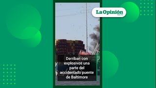 Restos del puente de Baltimore son derribados con explosiones | La Opinión
