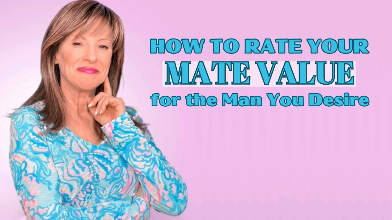 HOW TO RATE YOUR MATE VALUE FOR THE MAN YOU DESIRE - YouTube