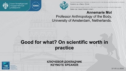 Annemarie Mol. Good for what? On scientific worth in practice
