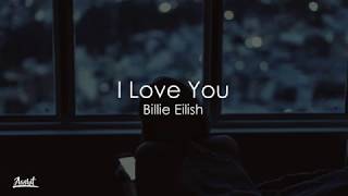 Billie Eilish - I Love You (Lyrics \/ Lyric Video)