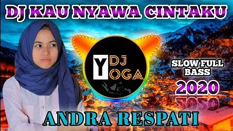 DJ KAU NYAWA CINTAKU ANDRA RESPATI TERBARU 2020 | VERSI SLOW FULL BASS