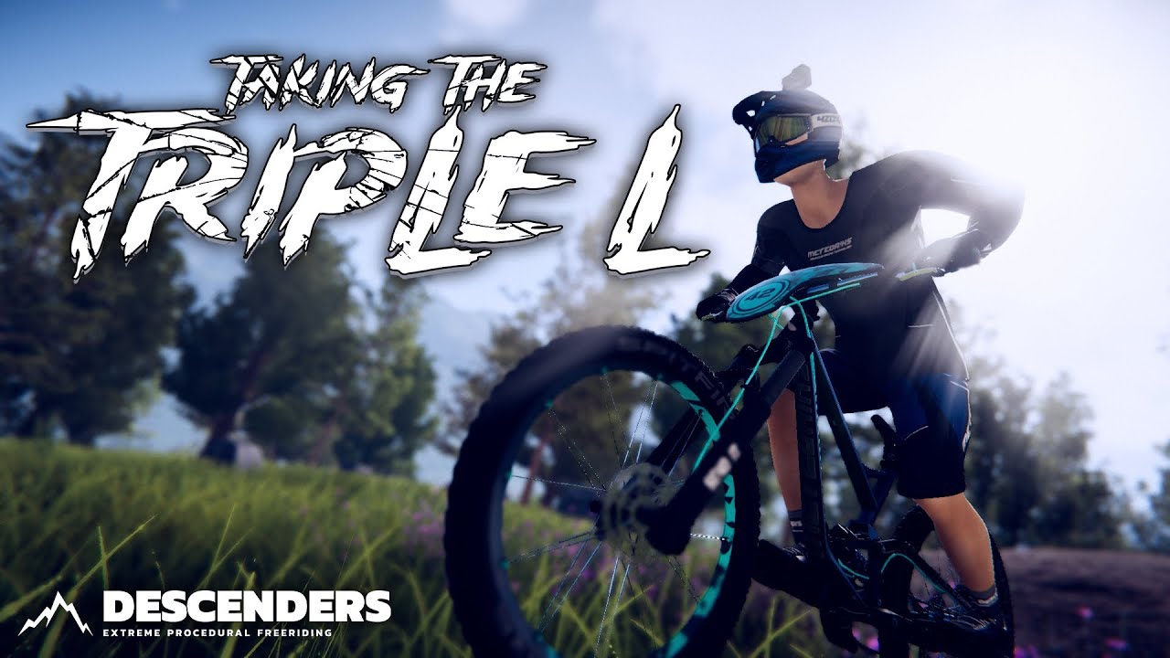 Descenders - Taking the Triple L ⛰️