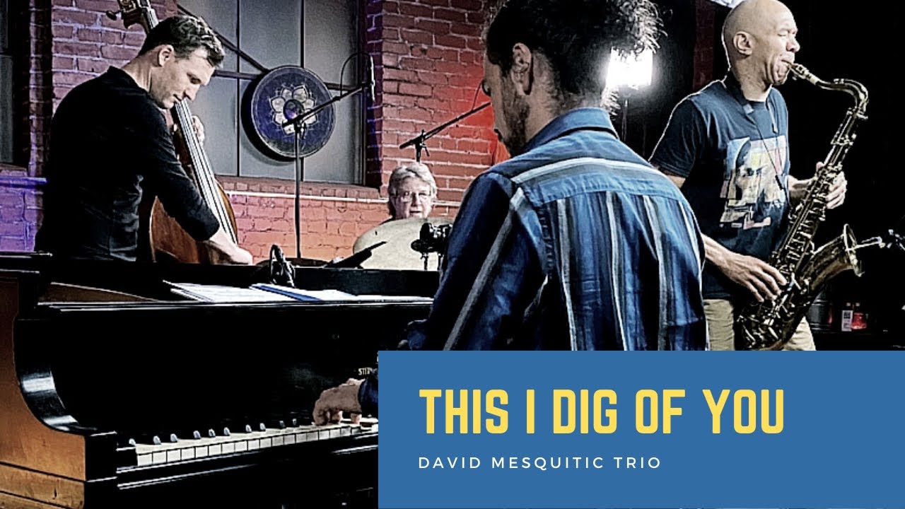 This I Dig Of You Lead Sheet This I Dig of You - Hank Mobley (David Mesquitic Trio) - YouTube