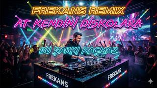 At Kendini Diskolara (Yeni Remix) 2026
