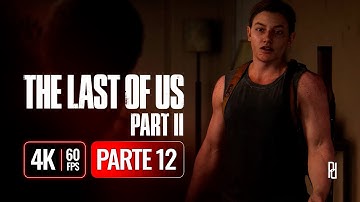 THE LAST OF US PART 2  – Parte 12 | Full Gameplay - 4K 60FPS | Leg PT-BR