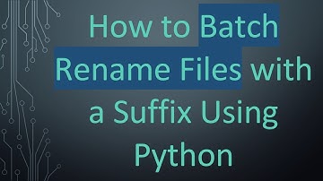 How to Batch Rename Files with a Suffix Using Python