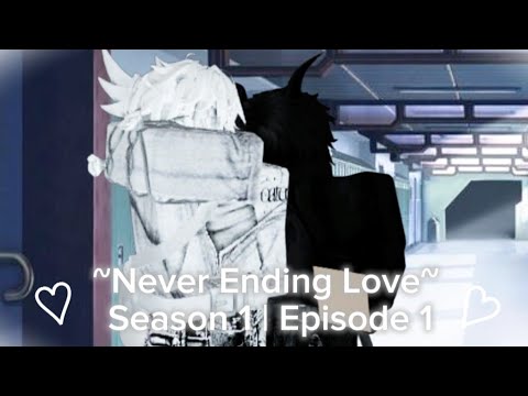 Never Ending Love - Season 1 Episode 1 {Roblox BL Story}