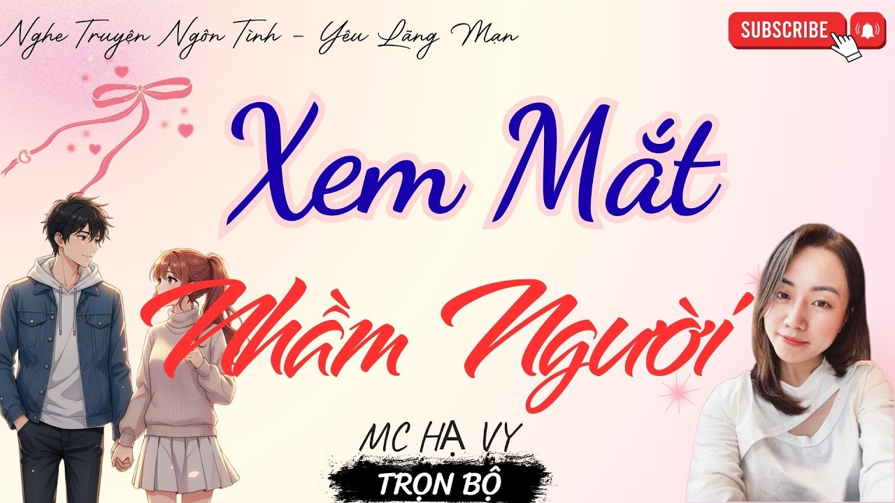 TRUYỆN NGÔN TÌNH HAY: XEM MẮT NHẦM NGƯỜI | TRUYỆN HẠ VY HAY - YÊU LÃNG MẠN