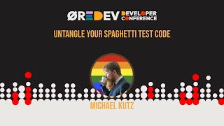 Michael Kutz - Untangle Your Spaghetti Test Code