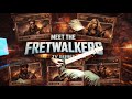 Meet The Fretwalkers⚠️NOTICE: A controlled fret-energy release is scheduled end of the transmission