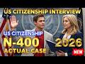 N400 | U.S. Naturalization interview 2026, U.S. Citizenship test (Actual Experience)