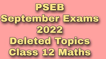 PSEB Class 12 September Exams 2022 | Deleted Topics | Maths | Scholar Tutorial