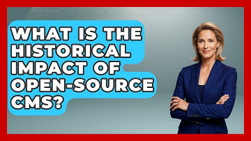 What Is The Historical Impact Of Open-source CMS? - Saas Marketing Wizards