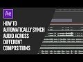 How to automatically synch audio across different compositions in After Effects