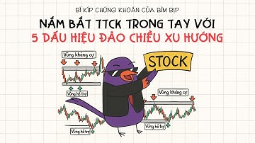 5 DẤU HIỆU ĐẢO CHIỀU XU HƯỚNG TRONG CHỨNG KHOÁN