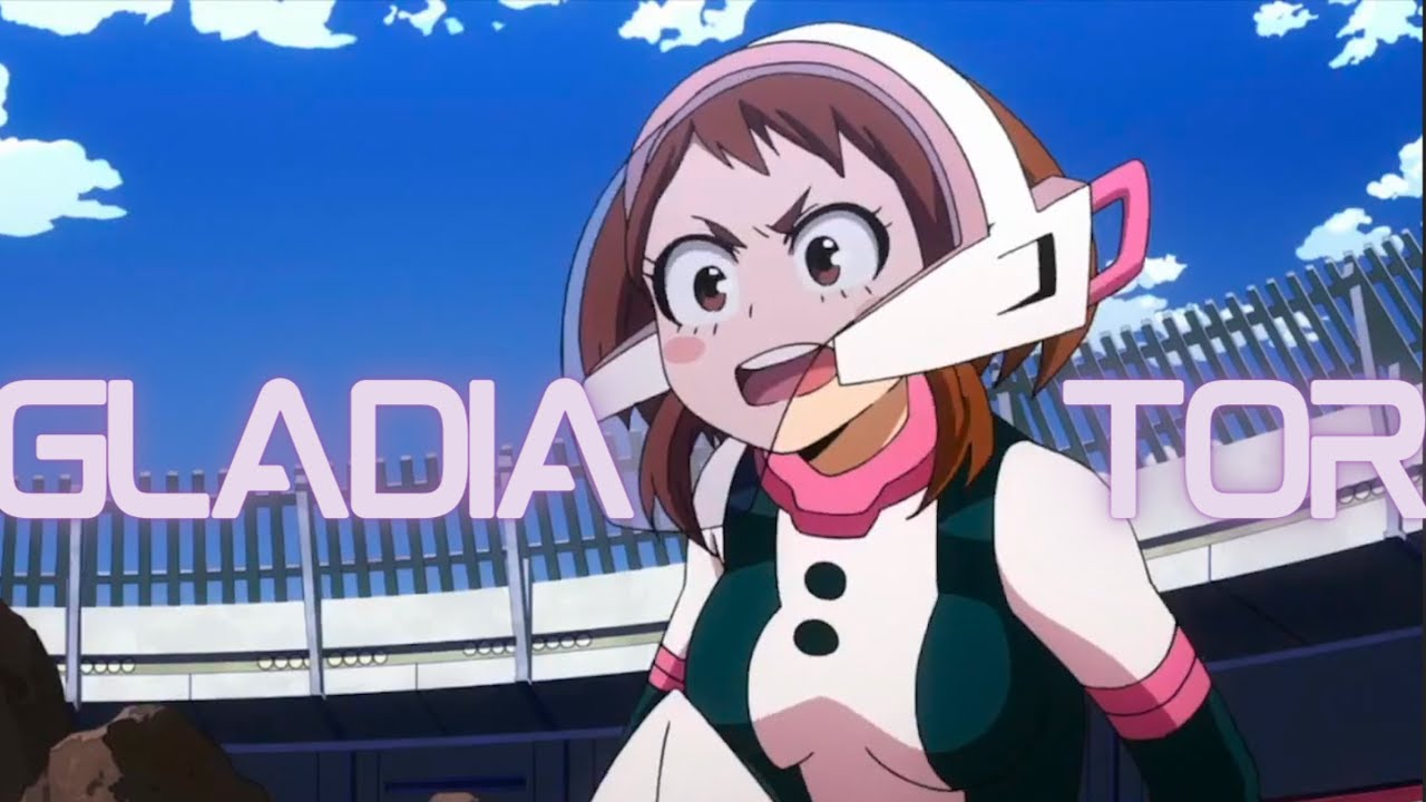 Ochaco Uraraka | Gladiator | MHA AMV