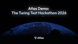 Atlas Demo: The Turing Test Hackathon 2026