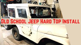 Willys Jeep CJ5.  Old School CJ5 Hard Top Install: BHG Ep 73