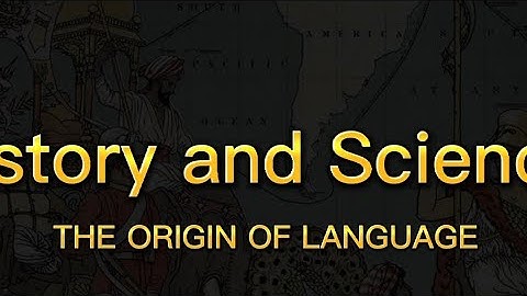 Historical and Scientific Origin of Language