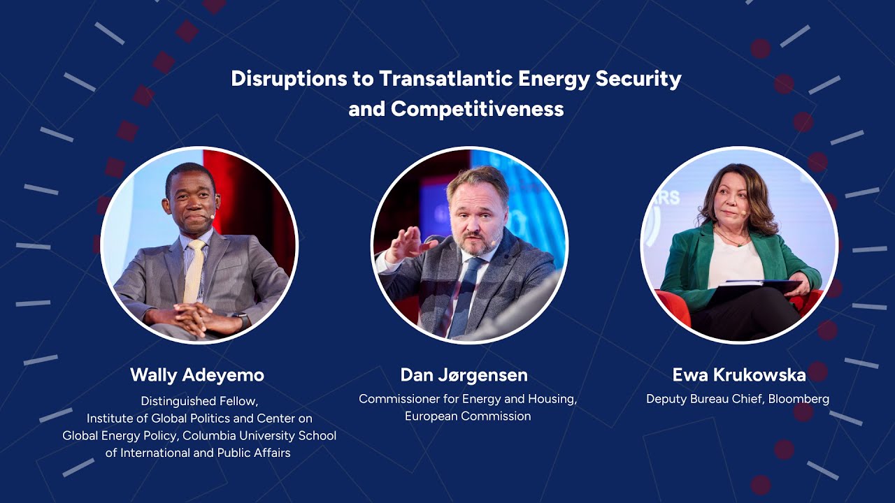 Disruptions to Transatlantic Energy Security and Competitiveness - YouTube