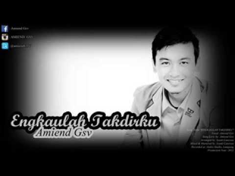 Engkaulah Takdirku - Amiend Gsv