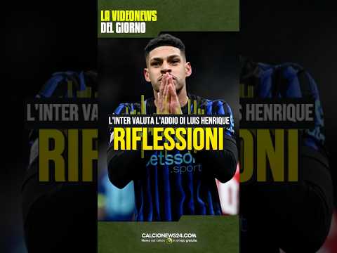 Video ? LUIS HENRIQUE ADDIO? L'INTER FISSA IL PREZZO PER LA CESSIONE IN ESTATE