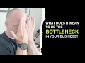How does it feel when youre the bottleneck in your business
