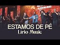 ESTAMOS DE PÉ - Lírio Music
