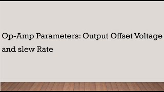 Op-Amp Parameters: Output Offset Voltage and slew Rate