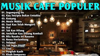 LAGU CAFE AKUSTIK 'SEGAMPANG ITU' | FULL ALBUM TERBARU 2023