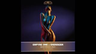 Empyre One & Enerdizer - Bodyrock (DJ T.H. Remix)