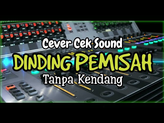 Cover Cek Sound  DINDING PEMISAH  Tanpa Kendang class=